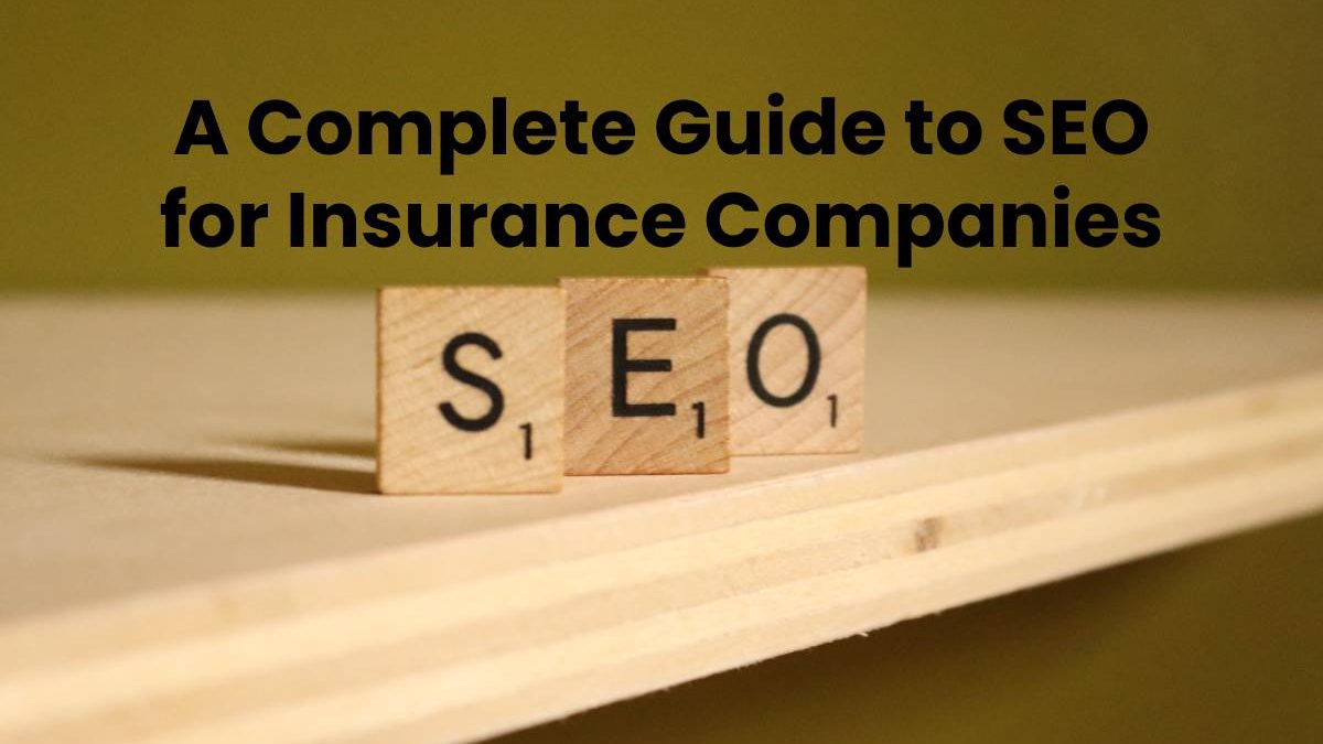 Complete Guide to SEO for Insurance Companies [2024]