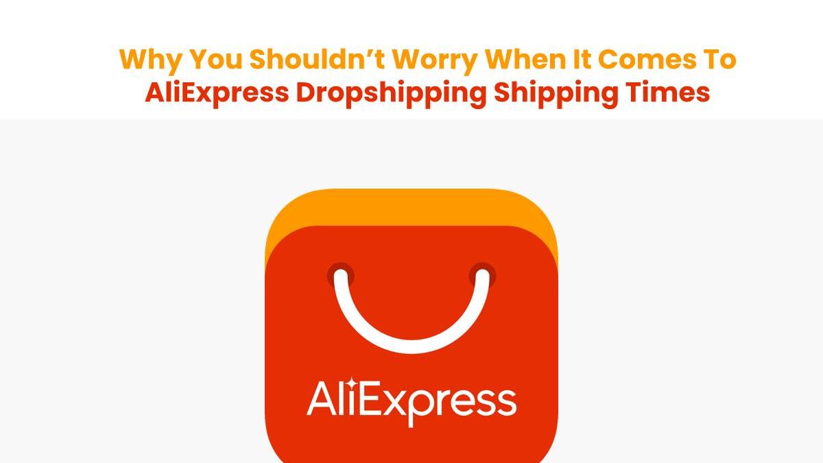 AliExpress Dropshipping Shipping Times