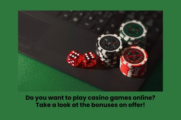 Do you want to play casino games online? Take a look at the bonuses on offer!