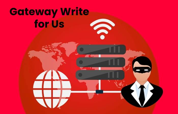 Gateway Write for Us