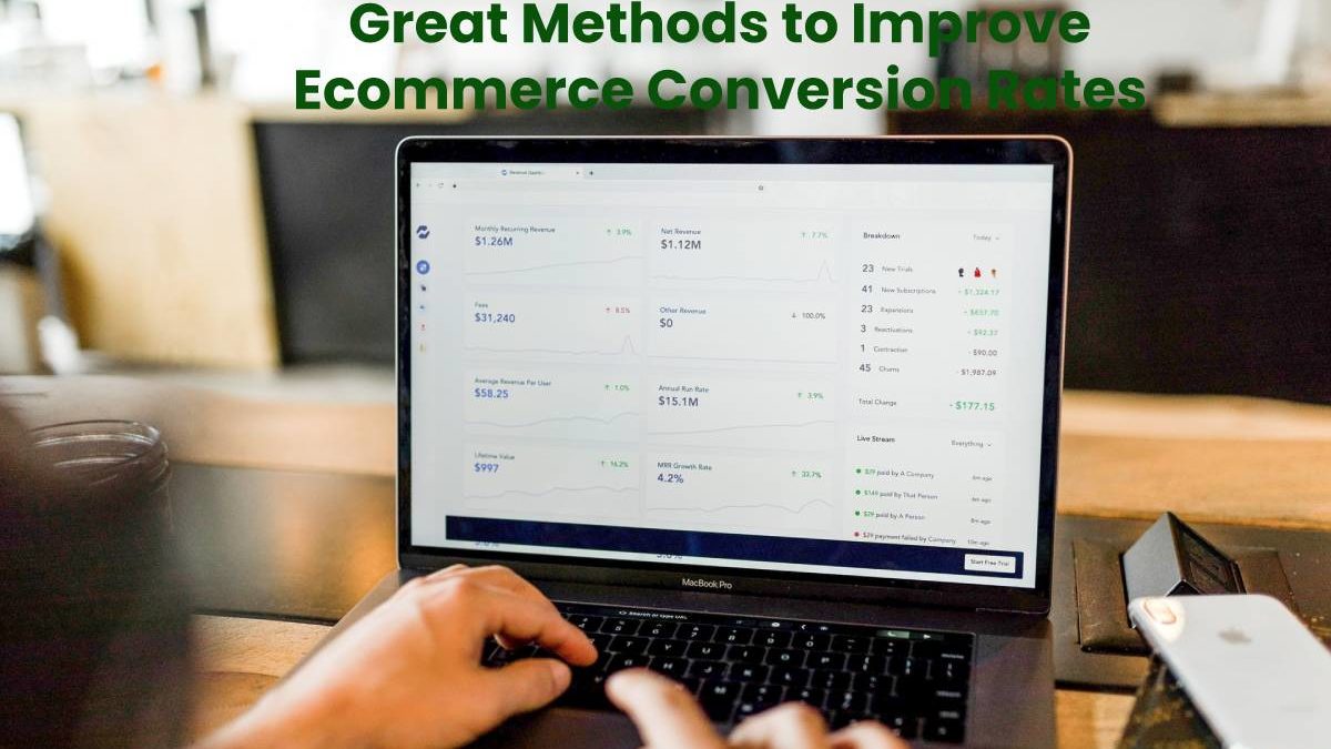 Great Methods to Improve Ecommerce Conversion Rates