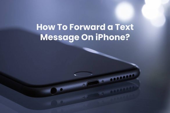 How To Forward a Text Message On iPhone?