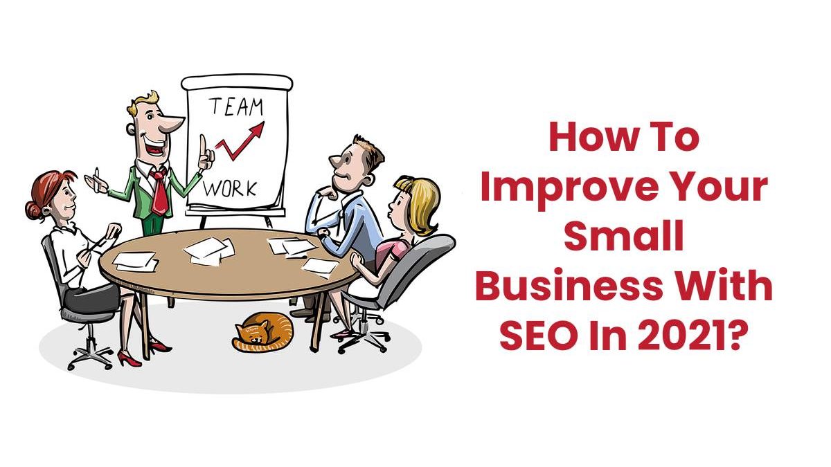 How To Improve Your Small Business With SEO In 2021?