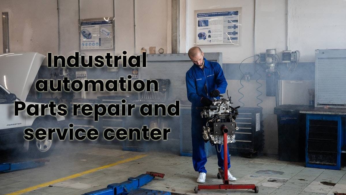 Industrial automation Parts repair and service center