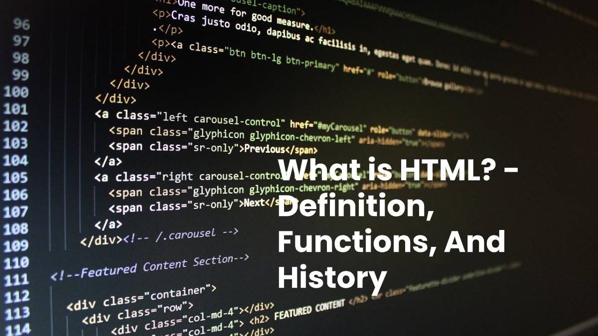 What is HTML? – Definition, Functions, And History