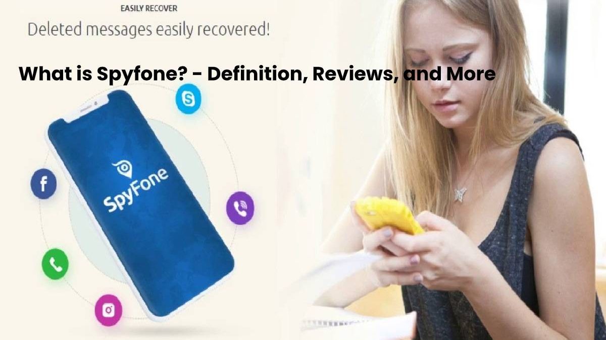 What is Spyfone? – Definition, Reviews, and More