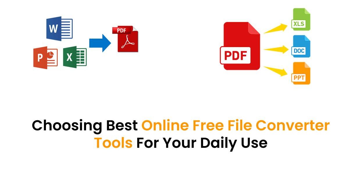 Choosing Best Online Free File Converter Tools For Your Daily Use