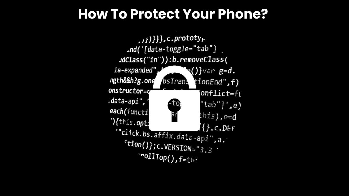 How To Protect Your Phone?