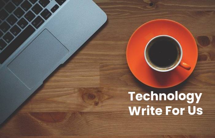 Technology Write For Us