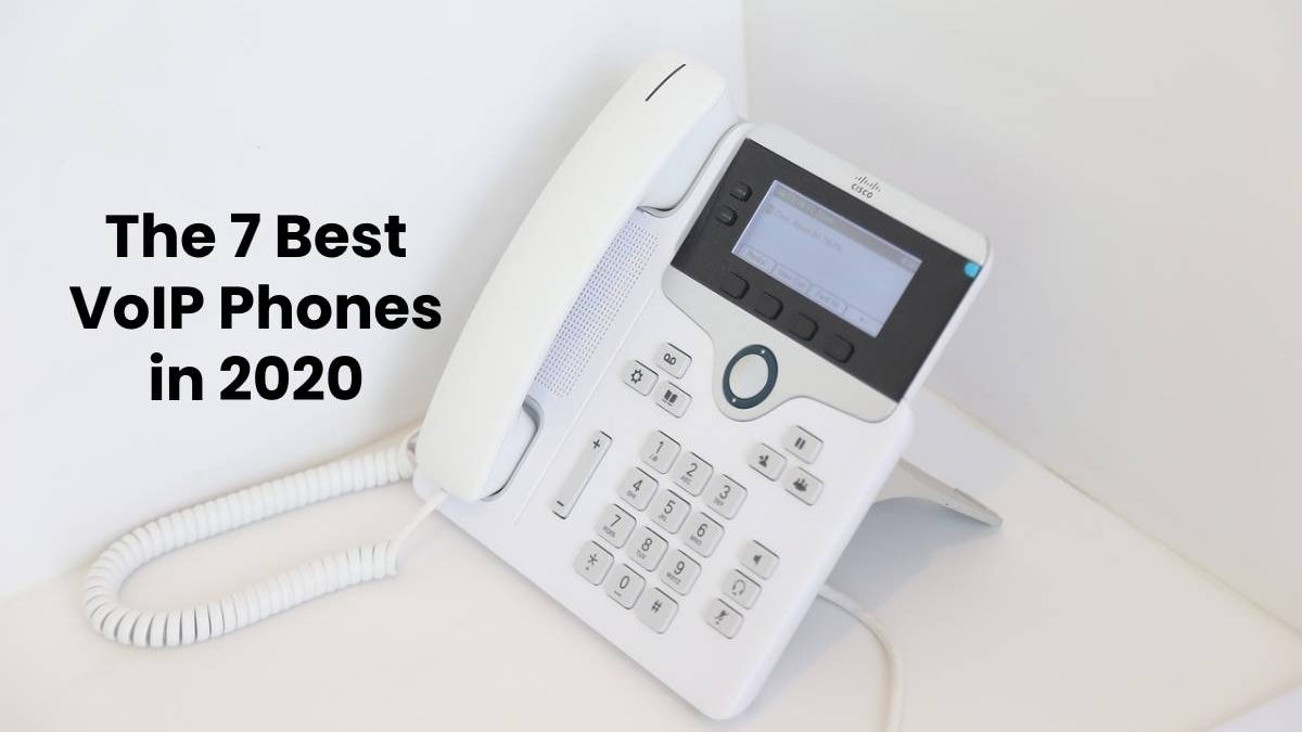 The 7 Best VoIP Phones to Consider [2024]