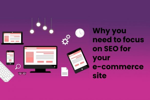 Why you need to focus on SEO for your e-commerce site