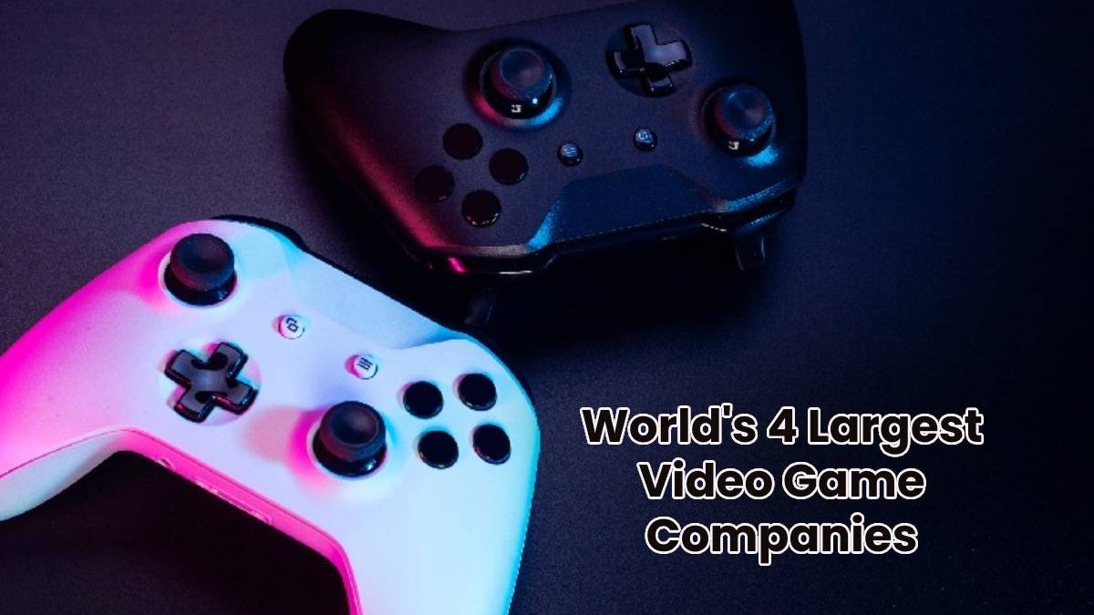 World’s 4 Largest Video Game Companies [2024]