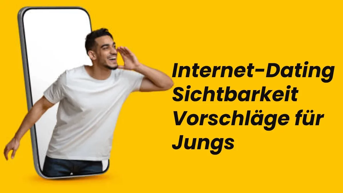 Internet-Dating: Sichtbarkeit Vorschläge für Jungs [2024]